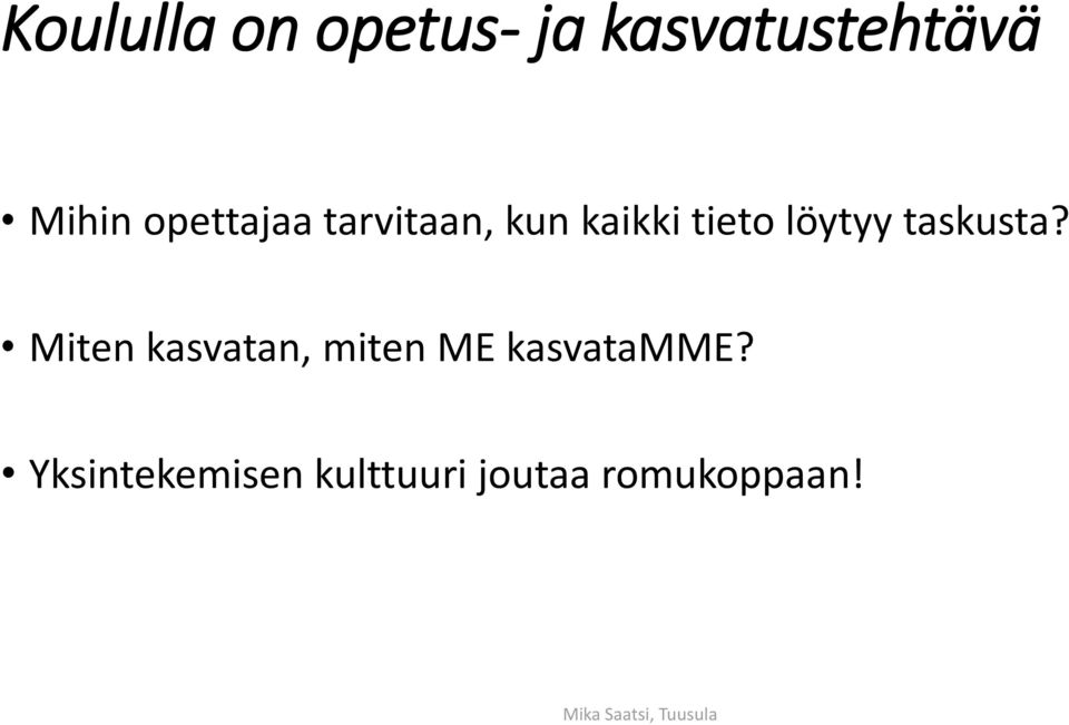 taskusta? Miten kasvatan, miten ME kasvatamme?