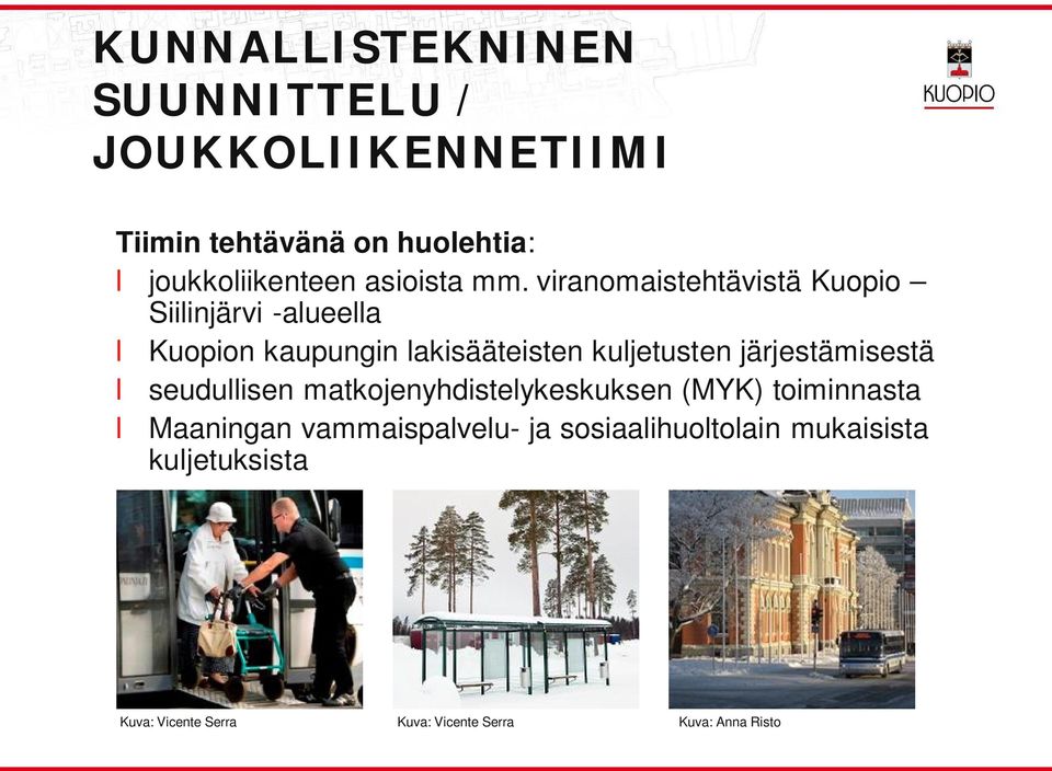 viranomaistehtävistä Kuopio Siiinjärvi -aueea Kuopion kaupungin akisääteisten kujetusten