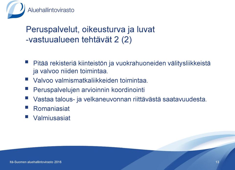 Valvoo valmismatkaliikkeiden toimintaa.