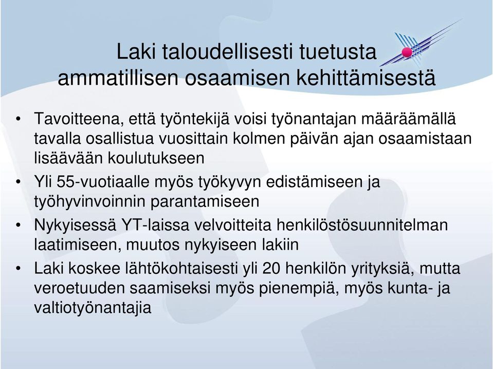 ja työhyvinvoinnin parantamiseen Nykyisessä YT-laissa velvoitteita henkilöstösuunnitelman laatimiseen, muutos nykyiseen lakiin