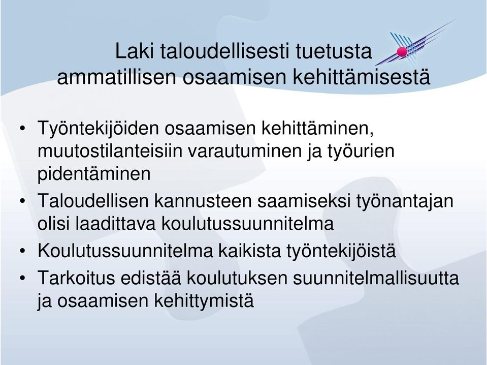 kannusteen saamiseksi työnantajan olisi laadittava koulutussuunnitelma Koulutussuunnitelma