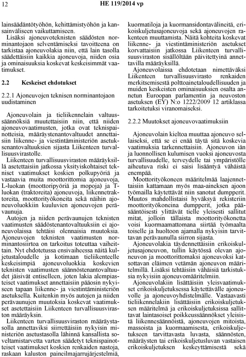 koskevat keskeisimmät vaatimukset. 2.
