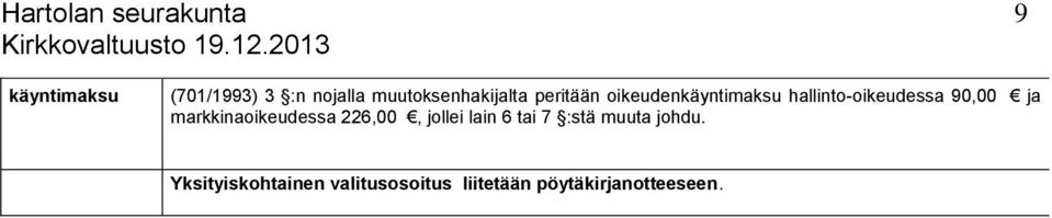 markkinaoikeudessa 226,00, jollei lain 6 tai 7 :stä muuta