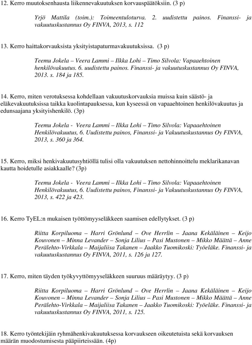 Finanssi- ja vakuutuskustannus Oy FINVA, 2013. s. 184 ja 185. 14.