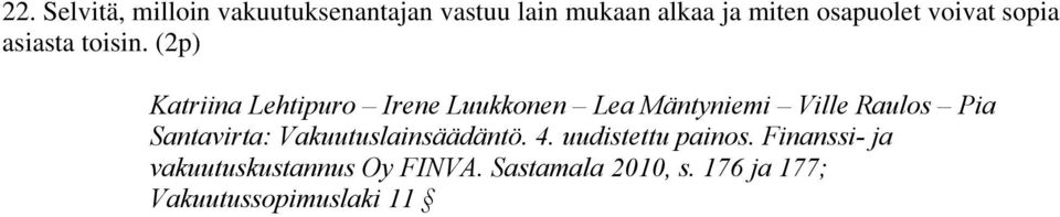 (2p) Katriina Lehtipuro Irene Luukkonen Lea Mäntyniemi Ville Raulos Pia Santavirta: