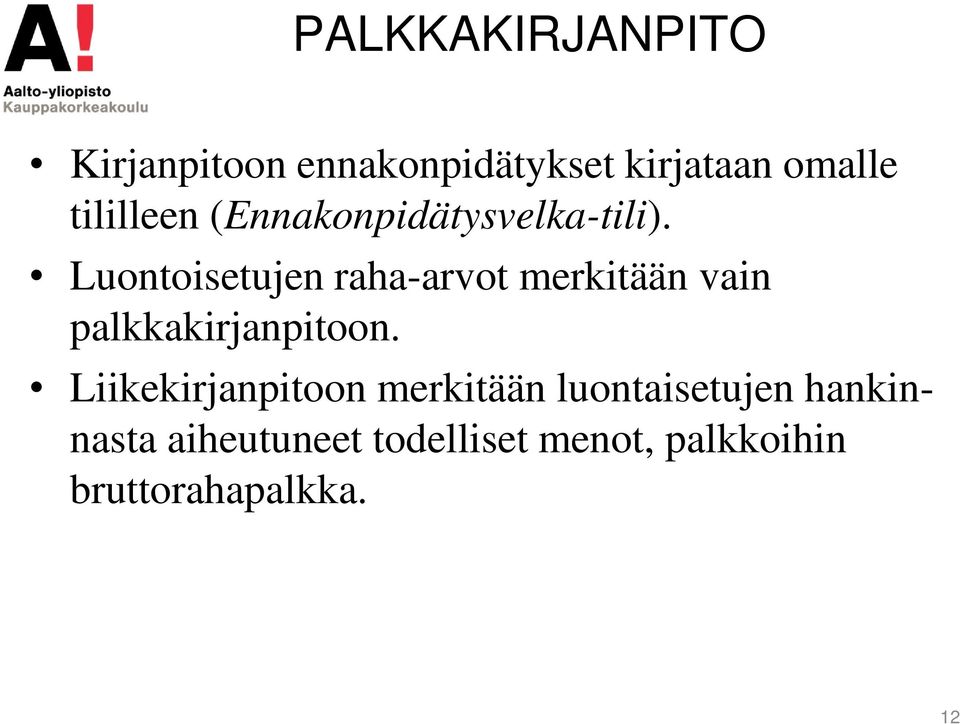 Luontoisetujen raha-arvot merkitään vain palkkakirjanpitoon.