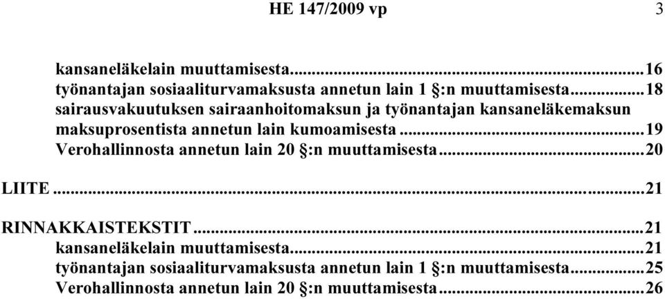 ..19 Verohallinnosta annetun lain 20 :n muuttamisesta...20 LIITE...21 RINNAKKAISTEKSTIT.