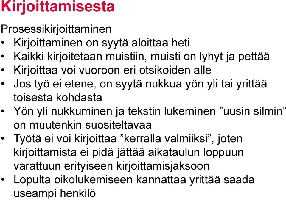 nukkuminen ja tekstin lukeminen uusin silmin on muutenkin suositeltavaa Työtä ei voi kirjoittaa kerralla valmiiksi, joten