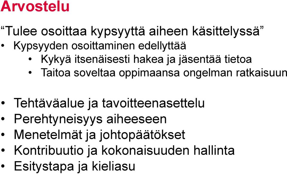 ongelman ratkaisuun Tehtäväalue ja tavoitteenasettelu Perehtyneisyys aiheeseen