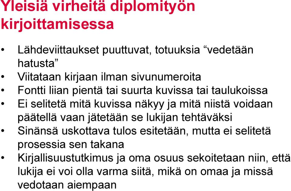 voidaan päätellä vaan jätetään se lukijan tehtäväksi Sinänsä uskottava tulos esitetään, mutta ei selitetä prosessia sen