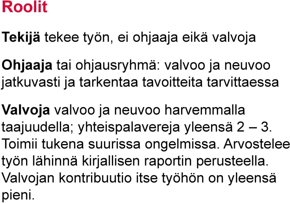 taajuudella; yhteispalavereja yleensä 2 3. Toimii tukena suurissa ongelmissa.