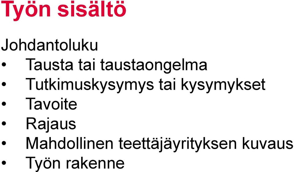kysymykset Tavoite Rajaus