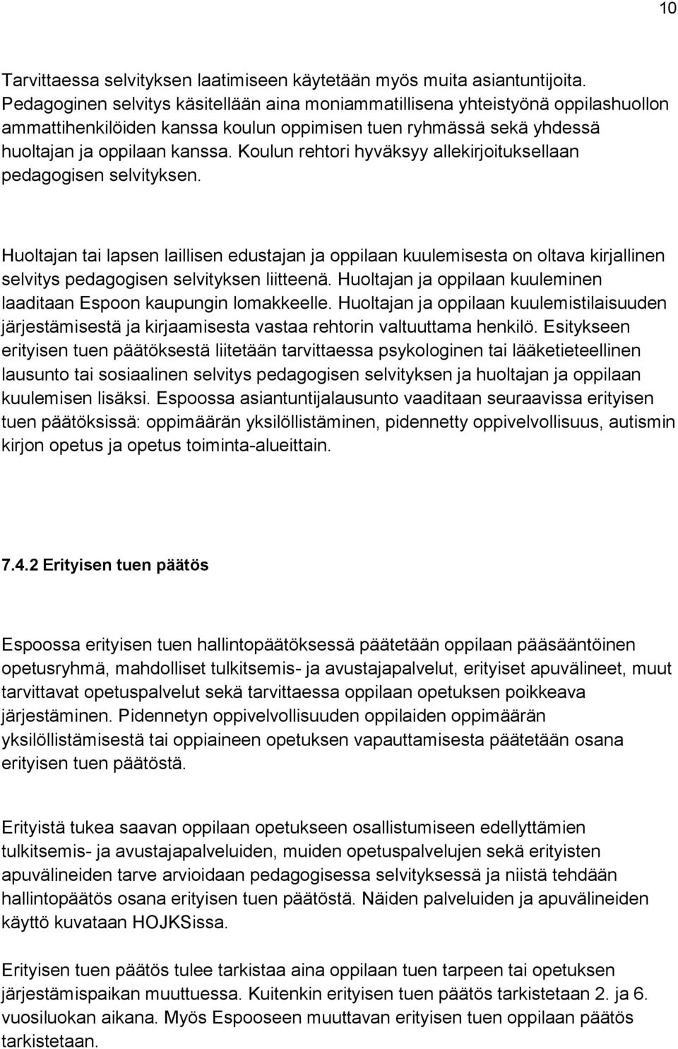 Koulun rehtori hyväksyy allekirjoituksellaan pedagogisen selvityksen.