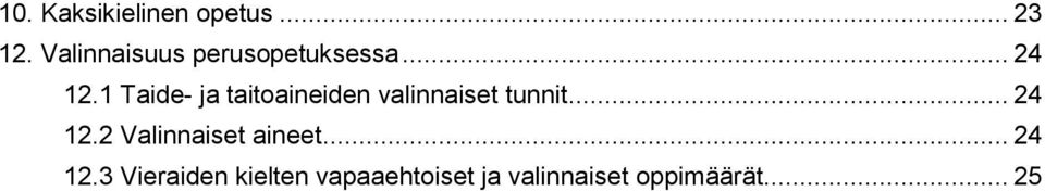 1 Taide- ja taitoaineiden valinnaiset tunnit... 24 12.