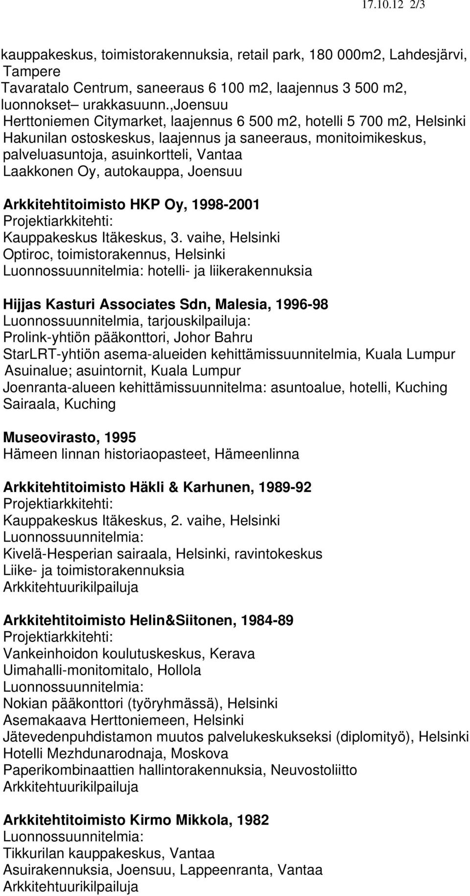 autokauppa, Joensuu Arkkitehtitoimisto HKP Oy, 1998-2001 Kauppakeskus Itäkeskus, 3.