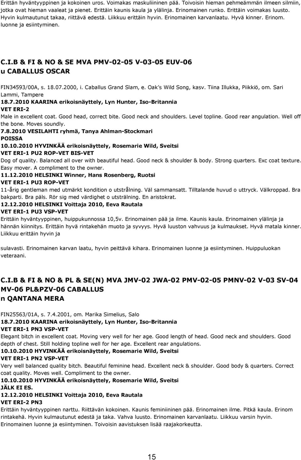 B & FI & NO & SE MVA PMV-02-05 V-03-05 EUV-06 u CABALLUS OSCAR FIN34593/00A, s. 18.07.2000, i. Caballus Grand Slam, e. Oak s Wild Song, kasv. Tiina Illukka, Piikkiö, om.