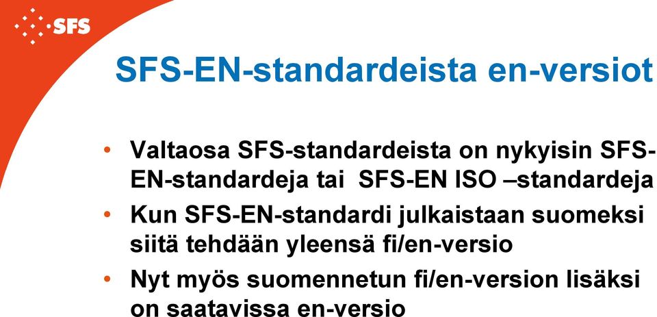 SFS-EN-standardi julkaistaan suomeksi siitä tehdään yleensä