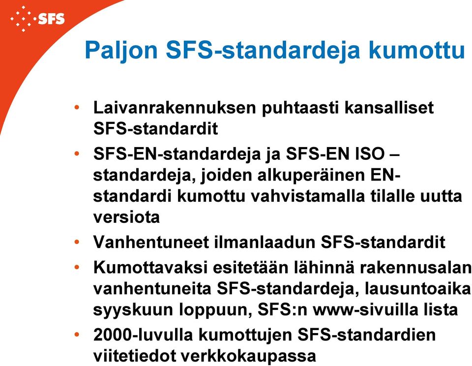 Vanhentuneet ilmanlaadun SFS-standardit Kumottavaksi esitetään lähinnä rakennusalan vanhentuneita