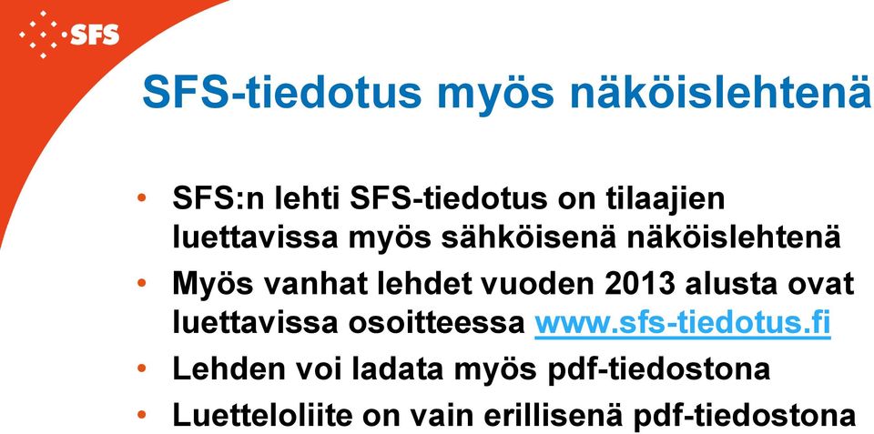 2013 alusta ovat luettavissa osoitteessa www.sfs-tiedotus.