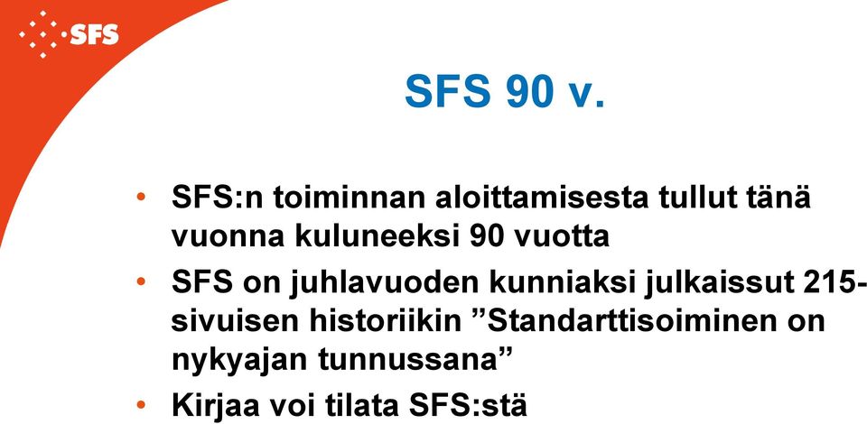 kuluneeksi 90 vuotta SFS on juhlavuoden kunniaksi