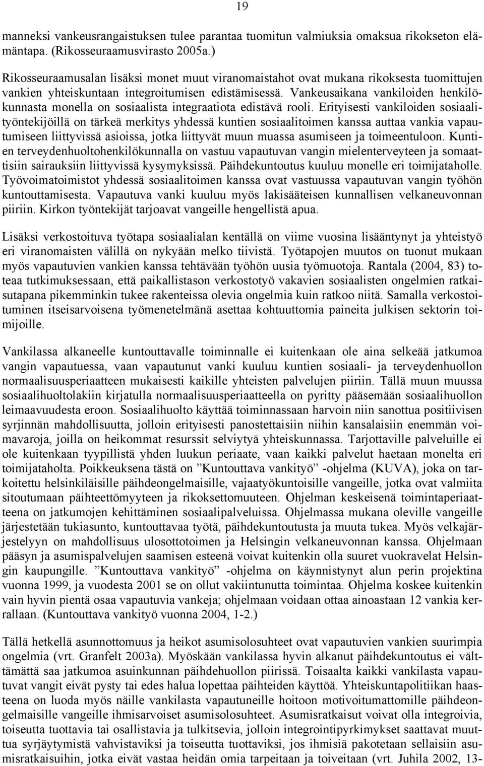 Vankeusaikana vankiloiden henkilökunnasta monella on sosiaalista integraatiota edistävä rooli.