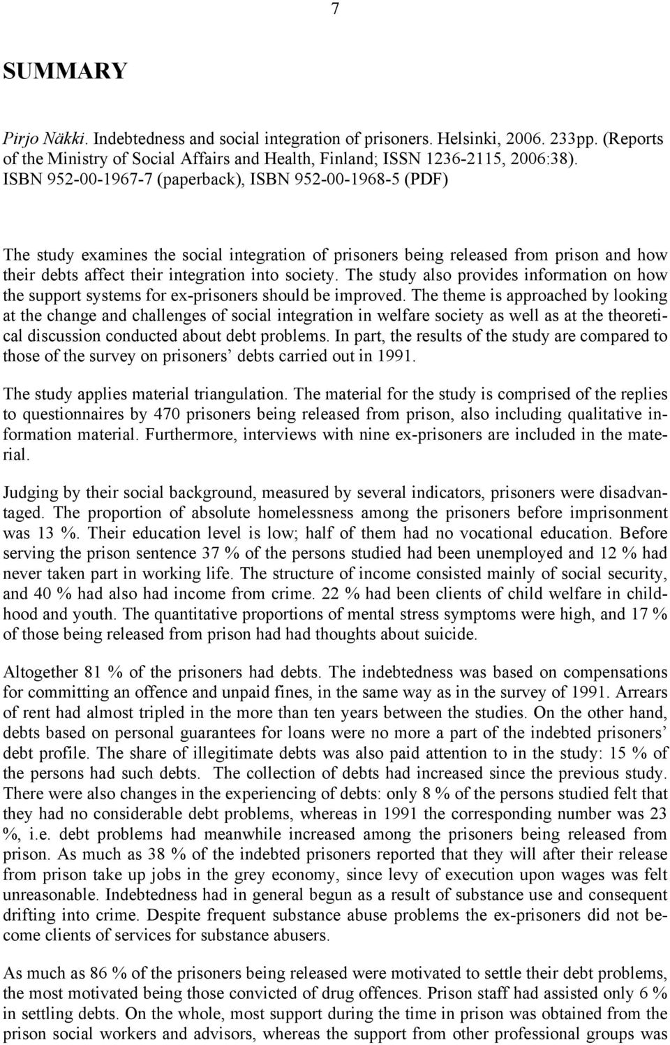 The study also provides information on how the support systems for ex-prisoners should be improved.