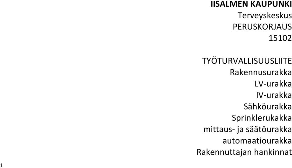 IV-urakka Sähköurakka Sprinklerukakka mittaus- ja