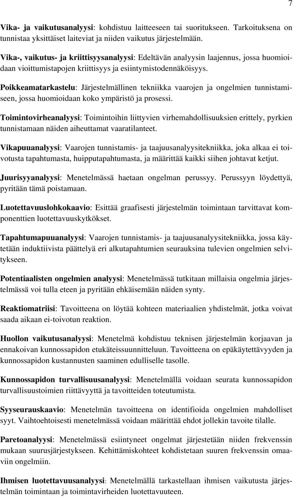 Poikkeamatarkastelu: Järjestelmällinen tekniikka vaarojen ja ongelmien tunnistamiseen, jossa huomioidaan koko ympäristö ja prosessi.