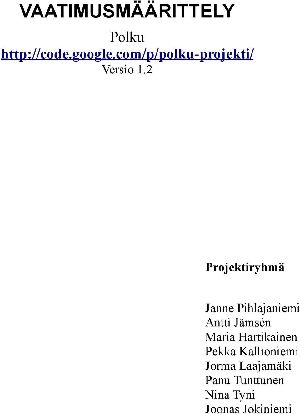 2 Projektiryhmä Janne Pihlajaniemi Antti Jämsén Maria