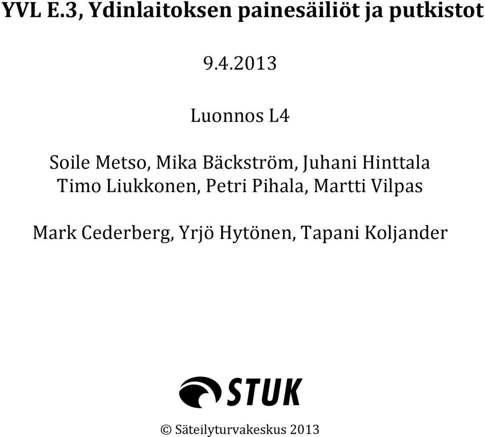 Hinttala Timo Liukkonen, Petri Pihala, Martti Vilpas