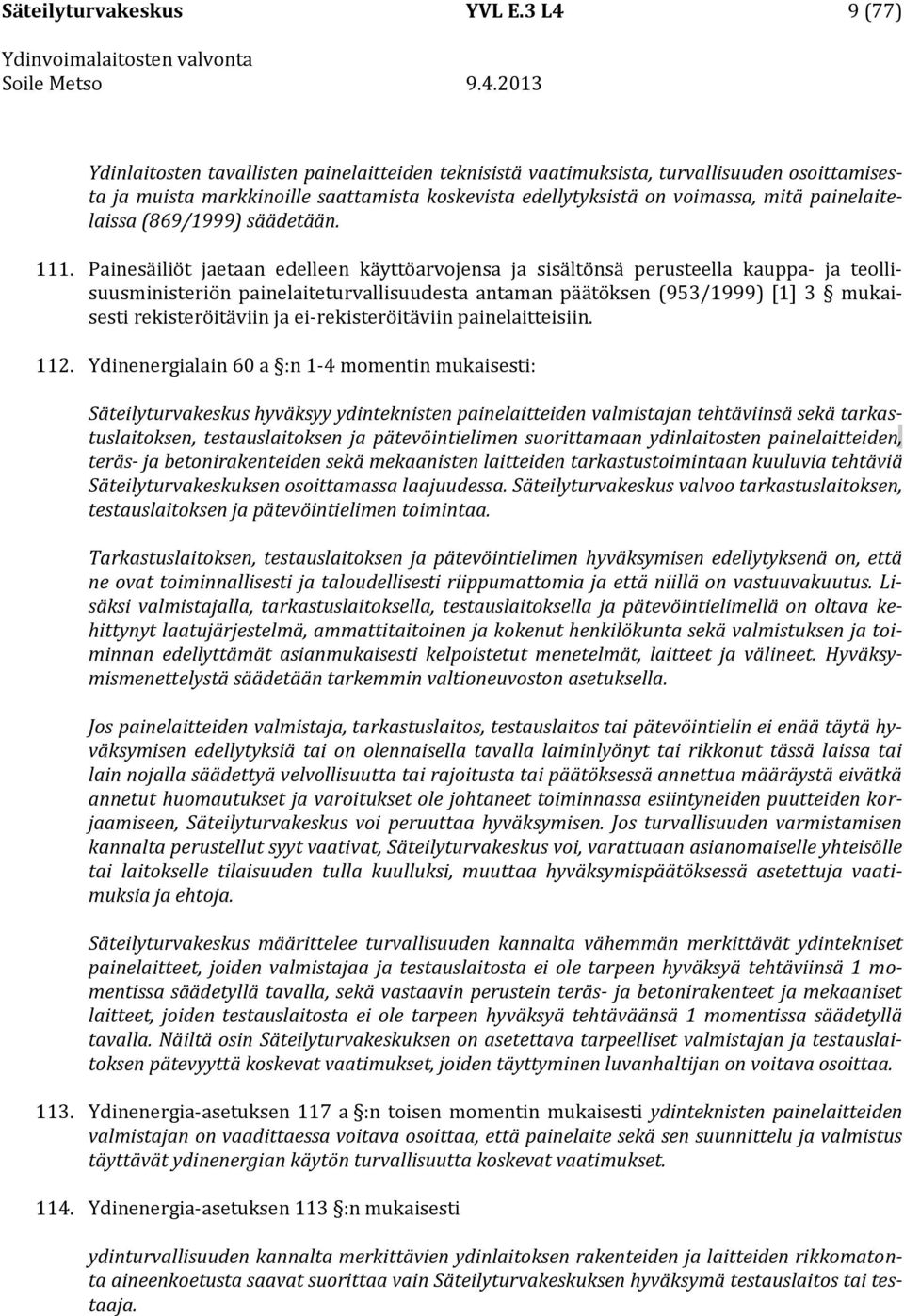 painelaitelaissa (869/1999) säädetään. 111.