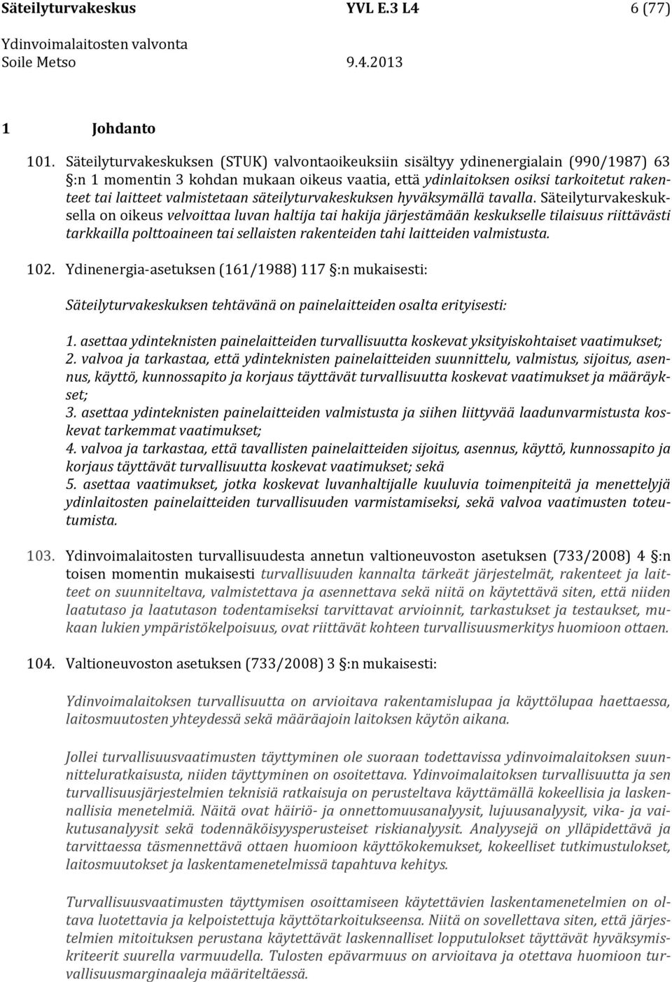 valmistetaan säteilyturvakeskuksen hyväksymällä tavalla.