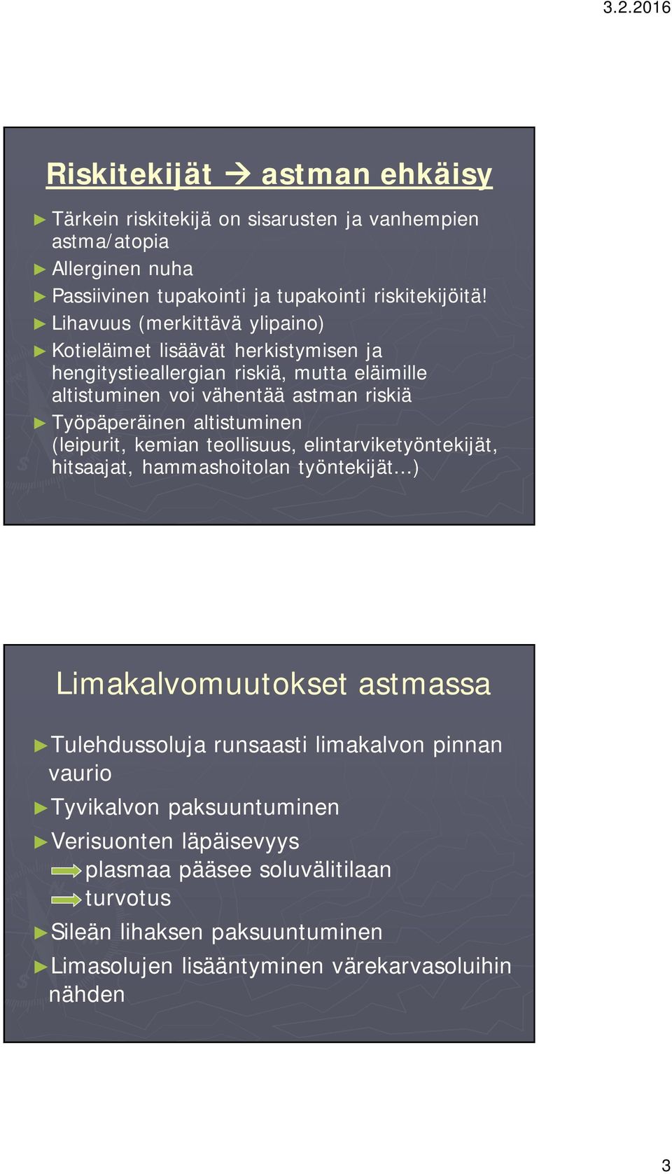 altistuminen (leipurit, kemian teollisuus, elintarviketyöntekijät, hitsaajat, hammashoitolan työntekijät.