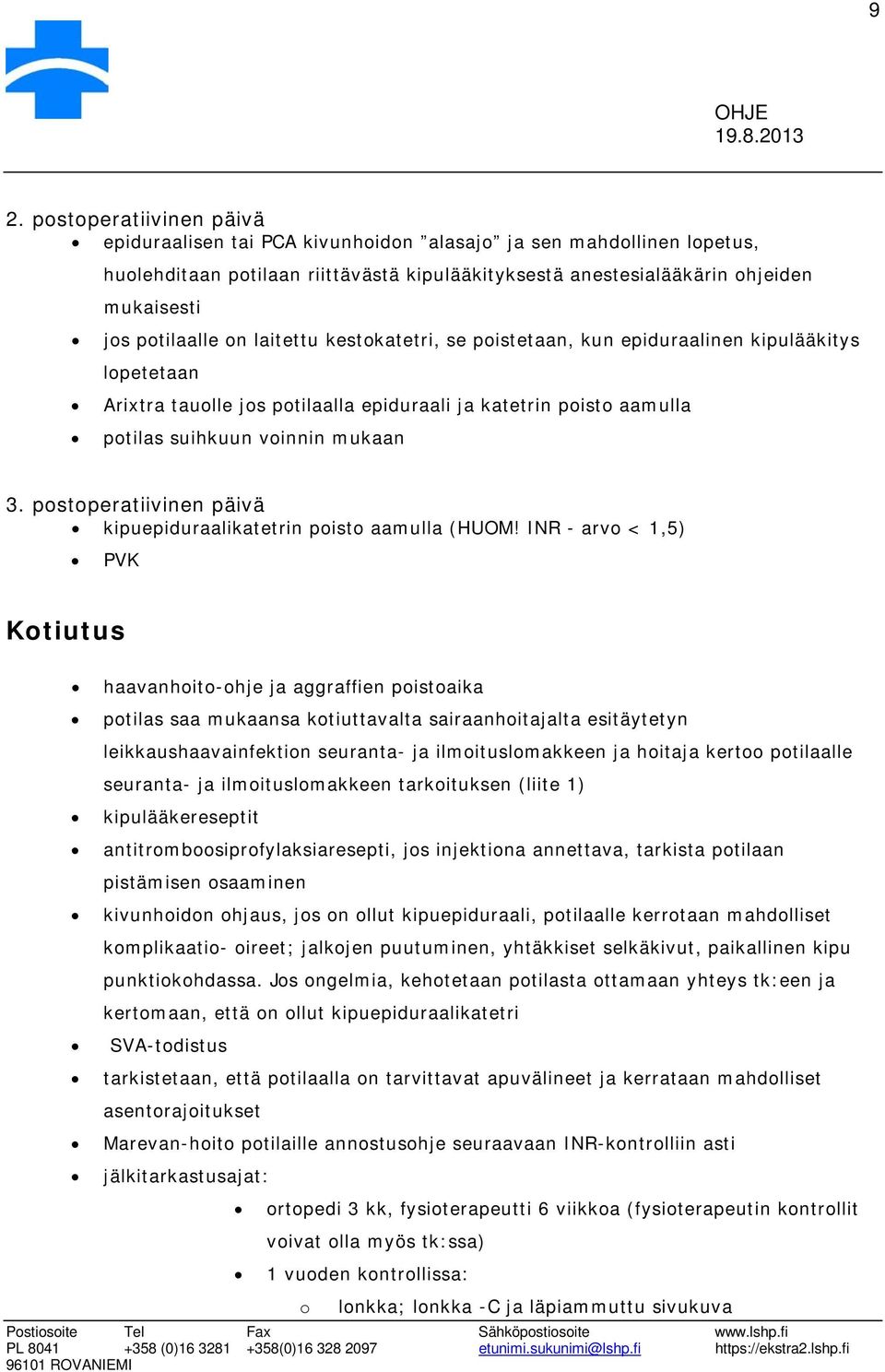 postoperatiivinen päivä kipuepiduraalikatetrin poisto aamulla (HUOM!