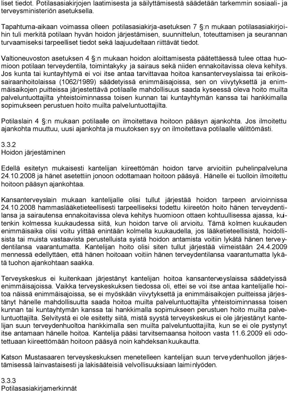 tarpeelliset tiedot sekä laajuudeltaan riittävät tiedot.