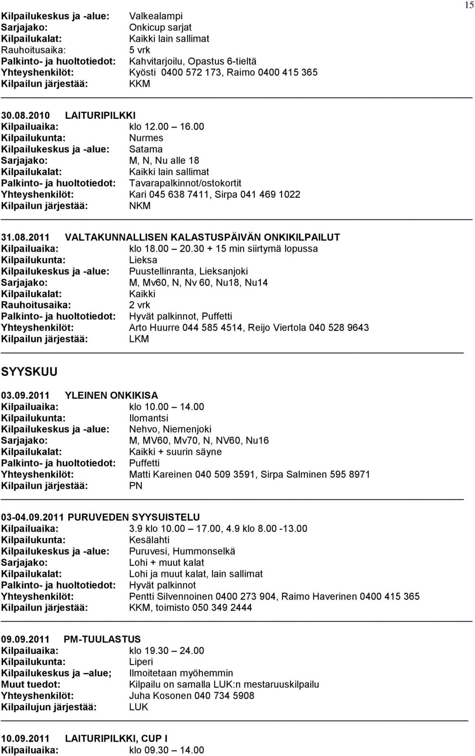 08.2011 VALTAKUNNALLISEN KALASTUSPÄIVÄN ONKIKILPAILUT klo 18.00 20.