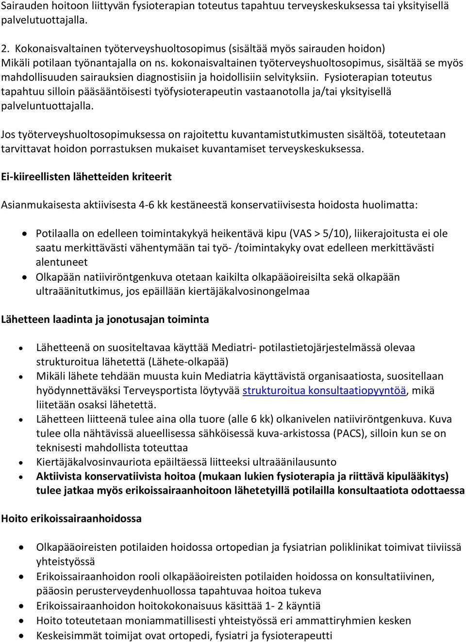 kokonaisvaltainen työterveyshuoltosopimus, sisältää se myös mahdollisuuden sairauksien diagnostisiin ja hoidollisiin selvityksiin.