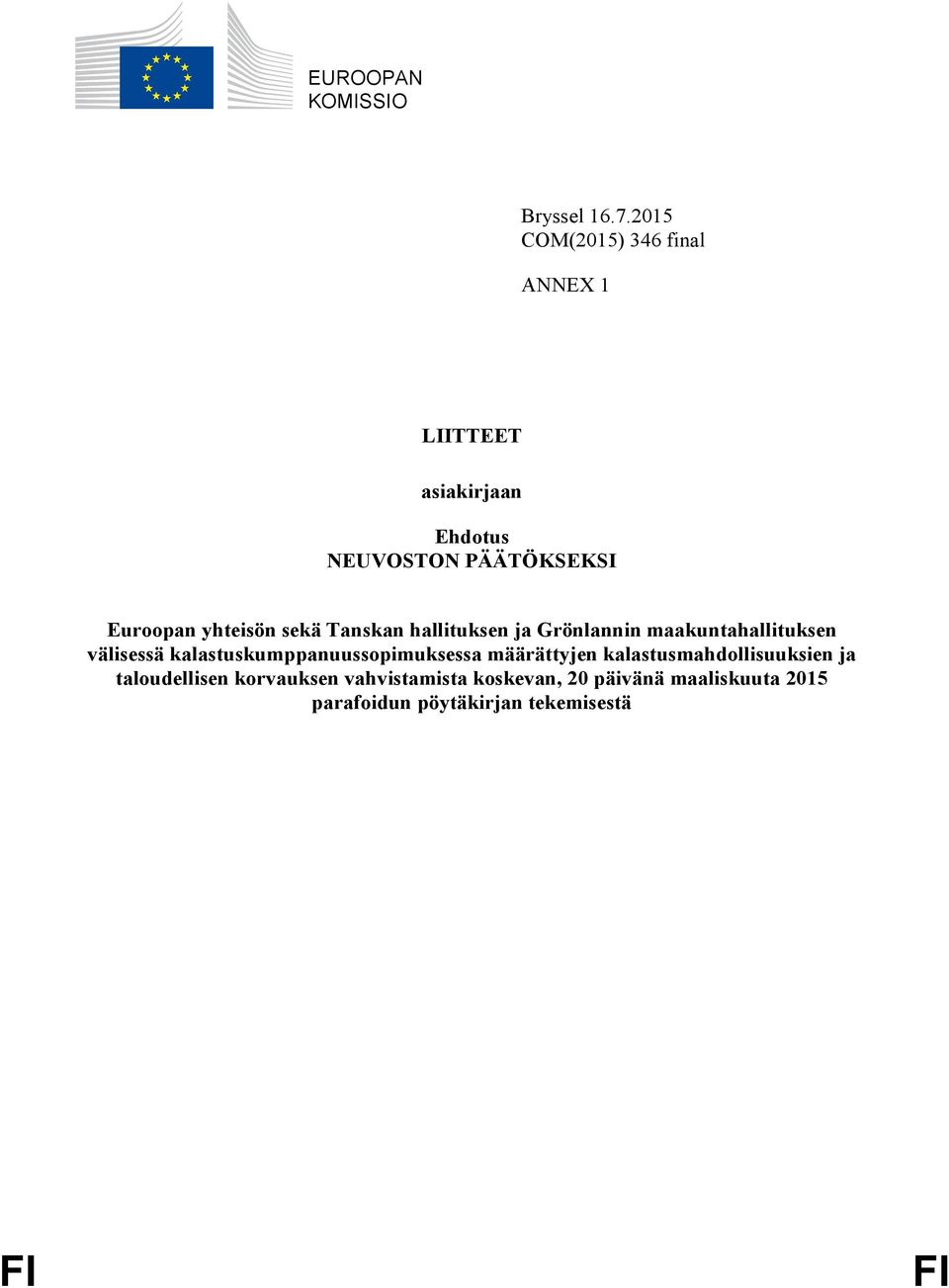 yhteisön sekä Tanskan hallituksen ja Grönlannin maakuntahallituksen välisessä