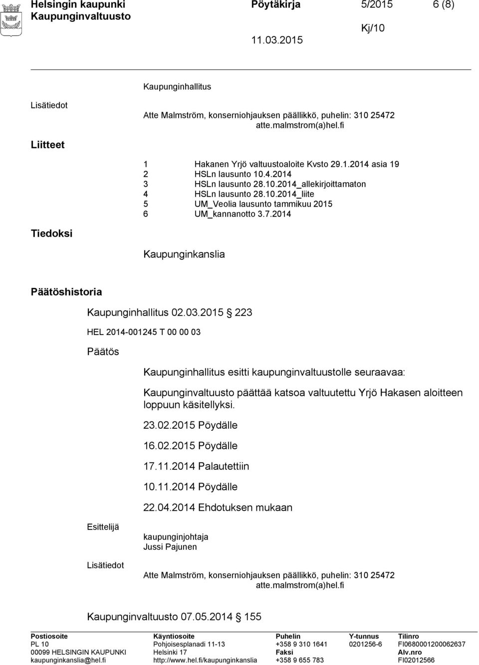 7.2014 Tiedoksi Kaupunginkanslia Päätöshistoria Kaupunginhallitus 02.03.