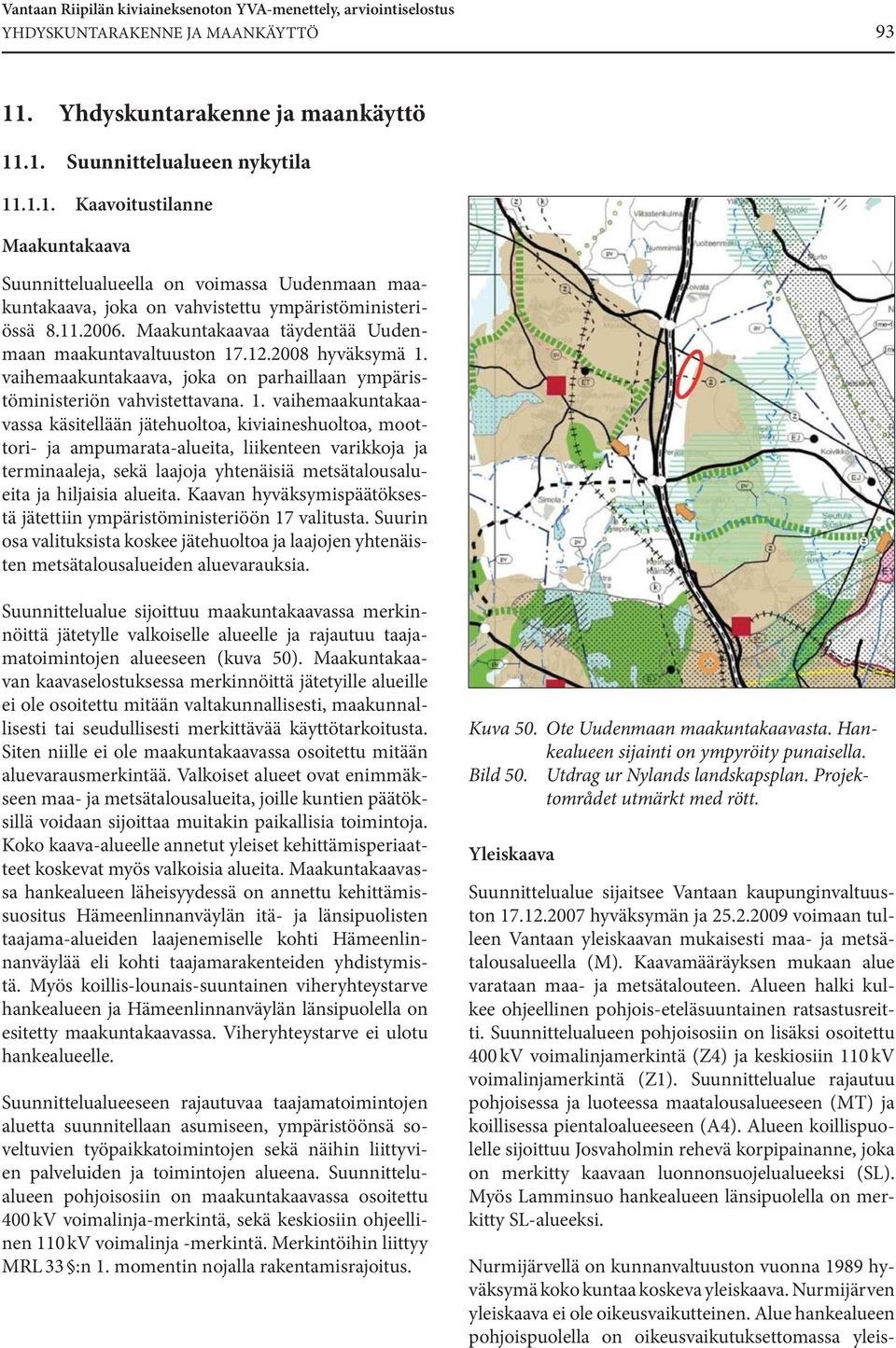 11.2006. Maakuntakaavaa täydentää Uudenmaan maakuntavaltuuston 17