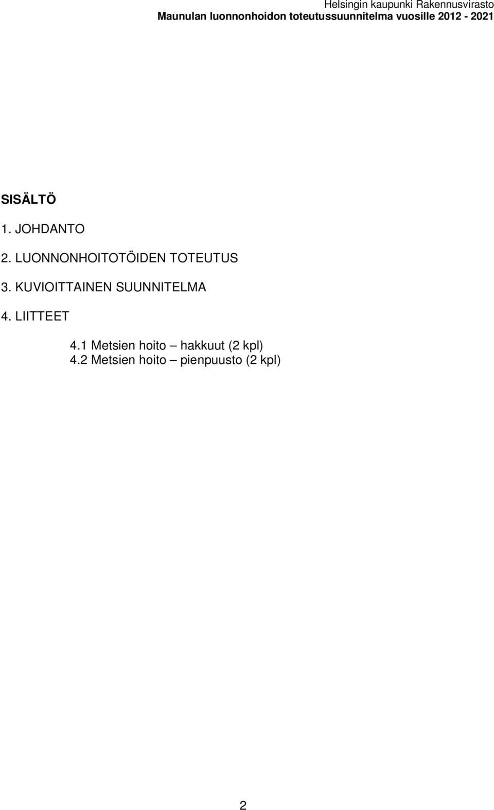 LUONNONHOITOTÖIDEN TOTEUTUS 3. KUVIOITTAINEN SUUNNITELMA 4.