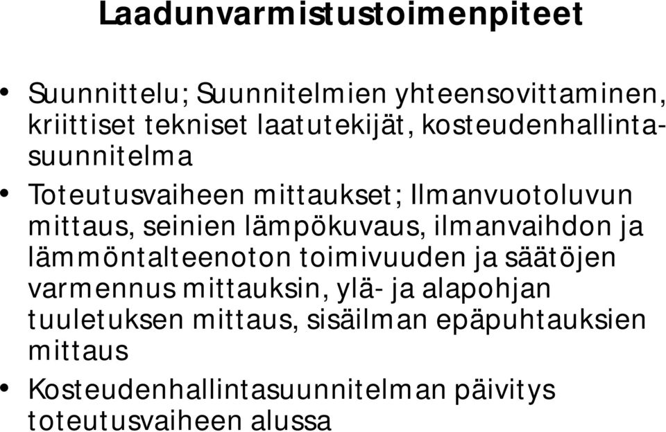 lämpökuvaus, ilmanvaihdon ja lämmöntalteenoton toimivuuden ja säätöjen varmennus mittauksin, ylä- ja