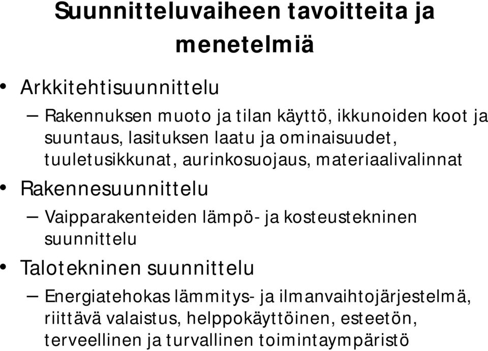 Rakennesuunnittelu Vaipparakenteiden lämpö- ja kosteustekninen suunnittelu Talotekninen suunnittelu Energiatehokas