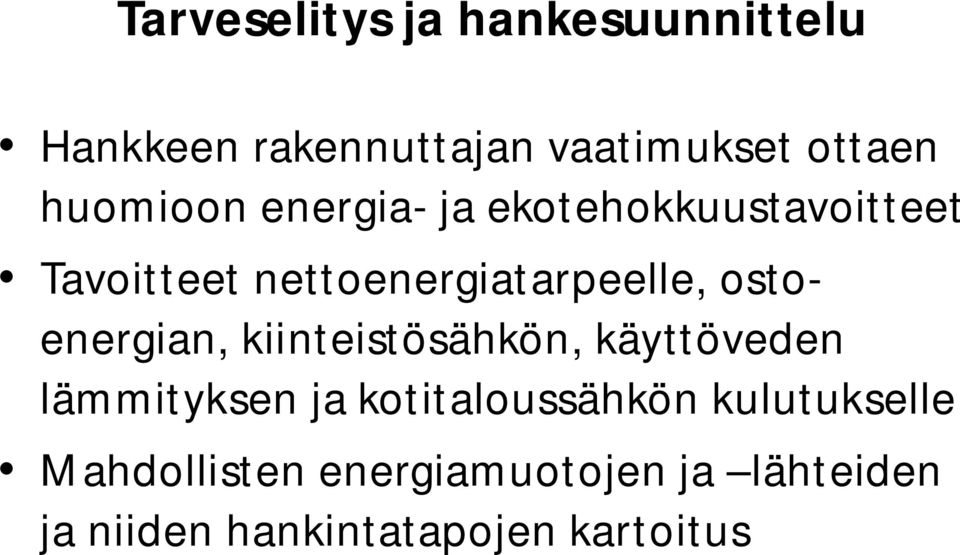 ostoenergian, kiinteistösähkön, käyttöveden lämmityksen ja kotitaloussähkön