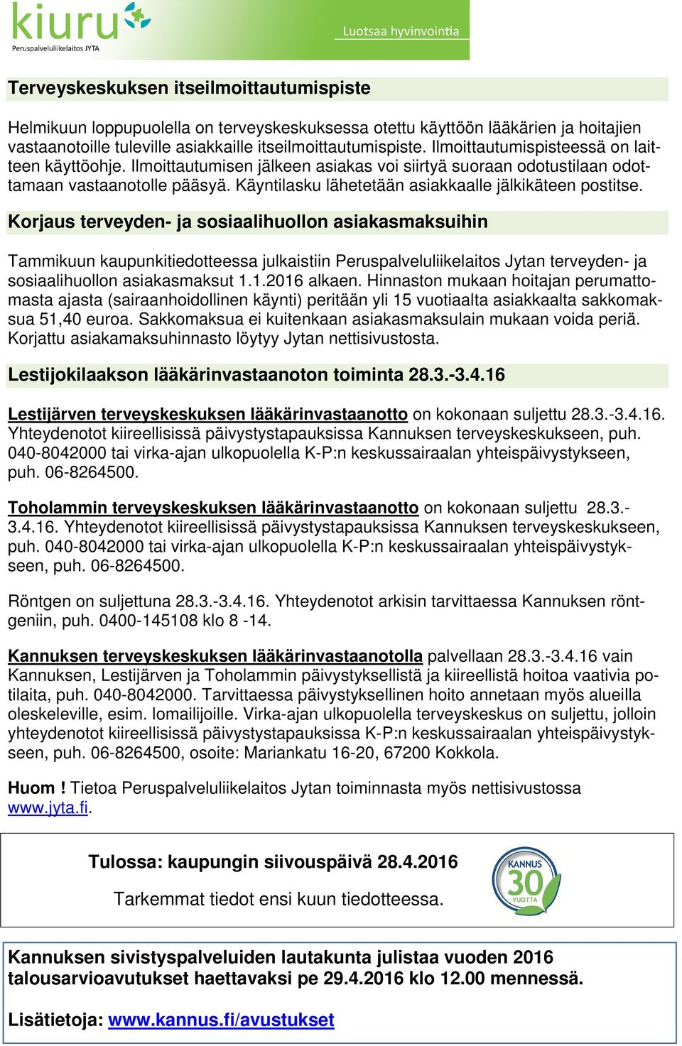 Käyntilasku lähetetään asiakkaalle jälkikäteen postitse.