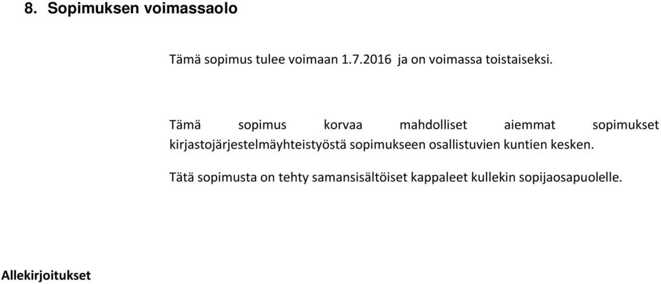 Tämä sopimus korvaa mahdolliset aiemmat sopimukset