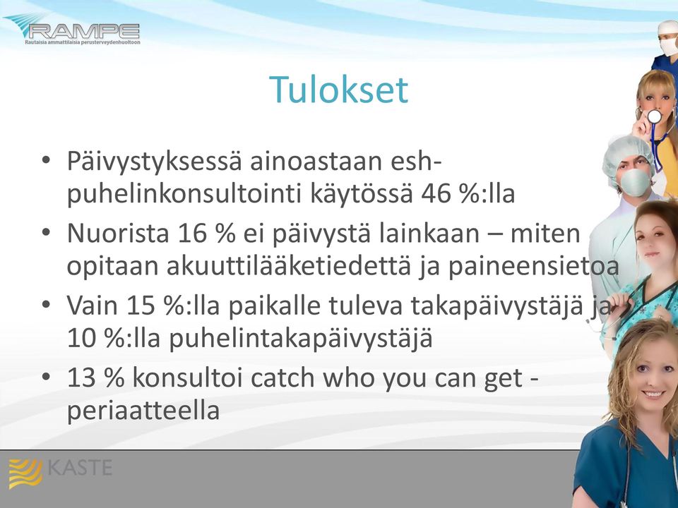 akuuttilääketiedettä ja paineensietoa Vain 15 %:lla paikalle tuleva