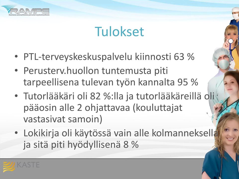 oli 82 %:lla ja tutorlääkäreillä oli pääosin alle 2 ohjattavaa (kouluttajat