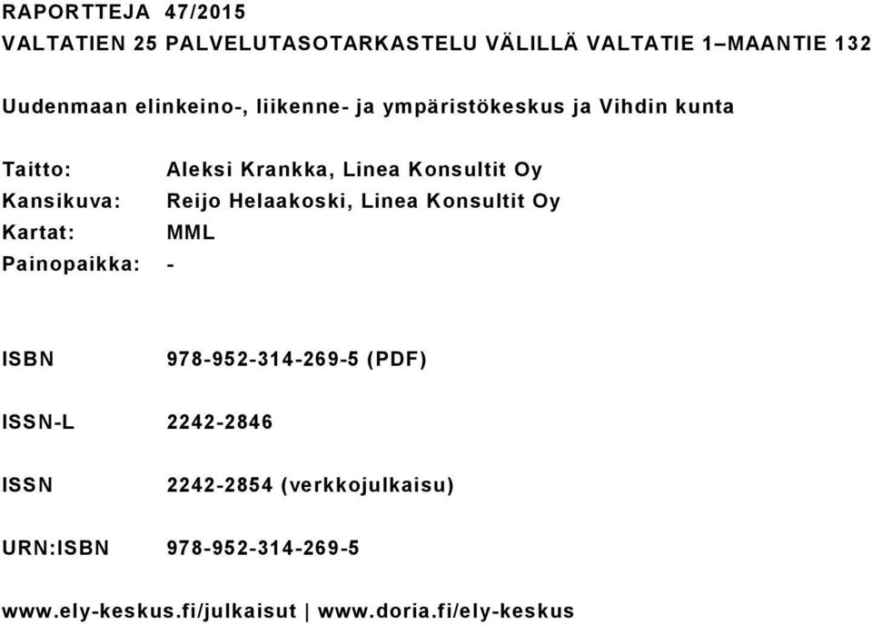 Helaakoski, Linea Konsultit Oy Kartat: MML Painopaikka: - ISBN 978-952-314-269-5 (PDF) ISSN-L 2242-2846