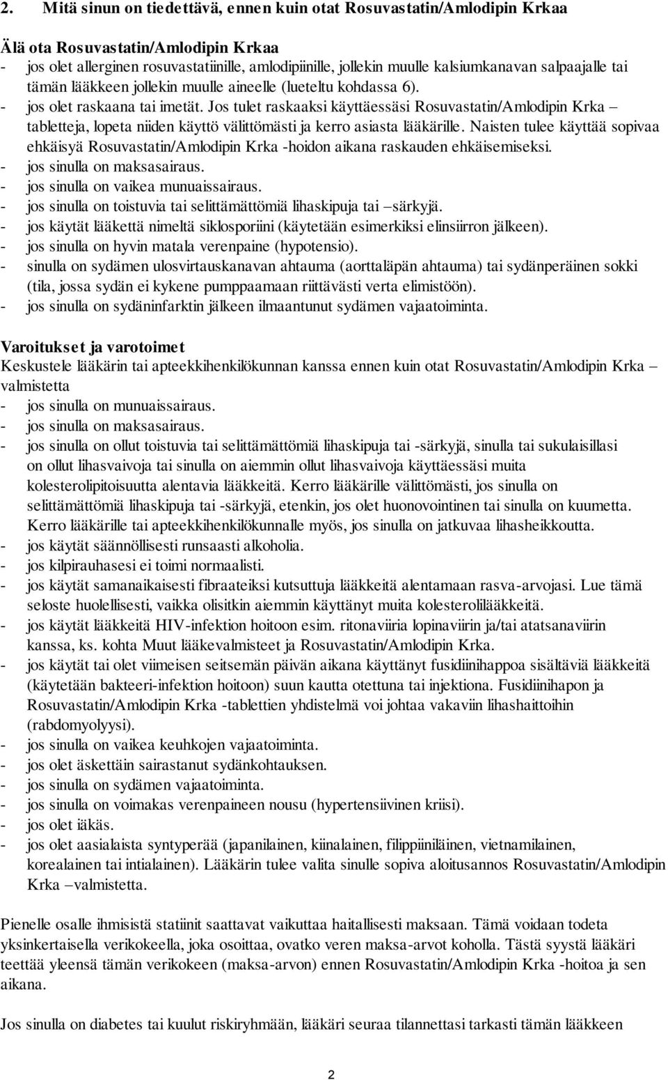 Jos tulet raskaaksi käyttäessäsi Rosuvastatin/Amlodipin Krka tabletteja, lopeta niiden käyttö välittömästi ja kerro asiasta lääkärille.